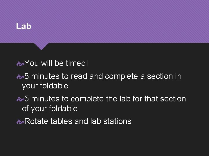 Lab You will be timed! 5 minutes to read and complete a section in