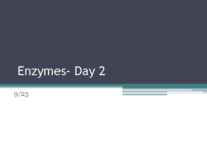 Enzymes- Day 2 9/23 