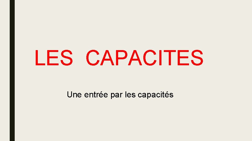 LES CAPACITES Une entrée par les capacités 