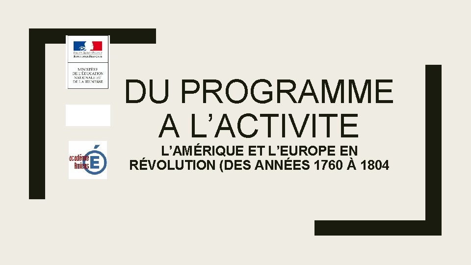 Région académique Hauts-de-France DU PROGRAMME A L’ACTIVITE L’AMÉRIQUE ET L’EUROPE EN RÉVOLUTION (DES ANNÉES