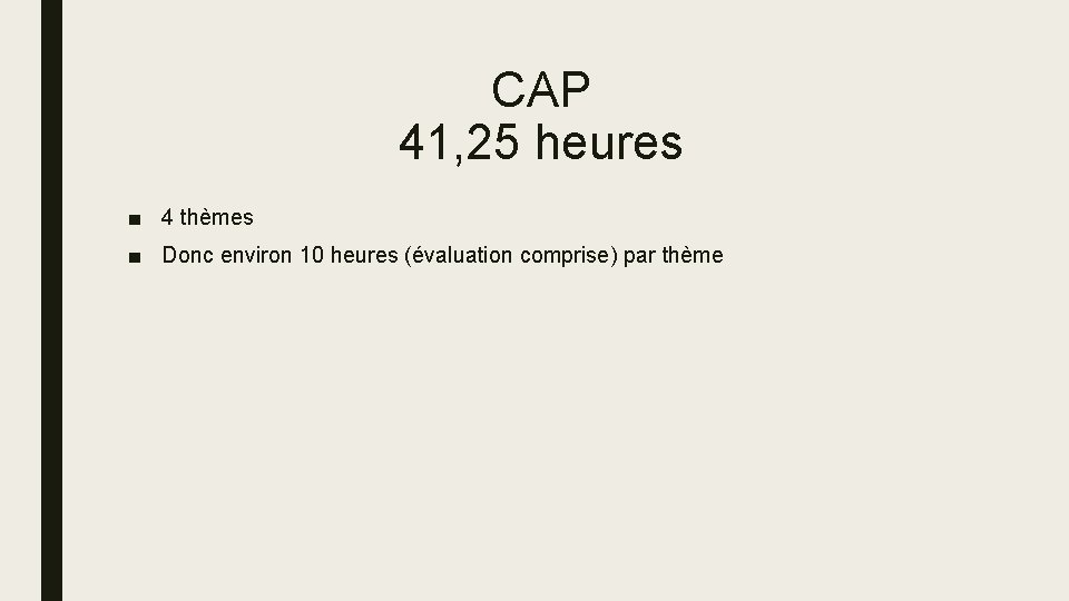 CAP 41, 25 heures ■ 4 thèmes ■ Donc environ 10 heures (évaluation comprise)