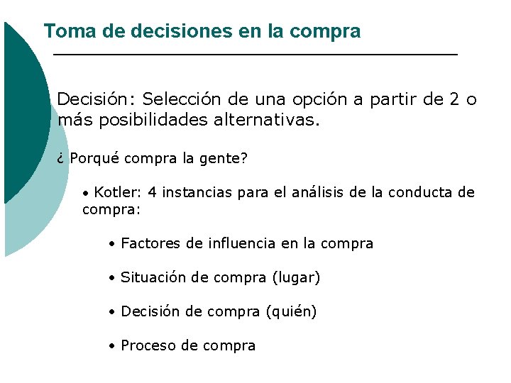 Toma de decisiones en la compra Decisión: Selección de una opción a partir de