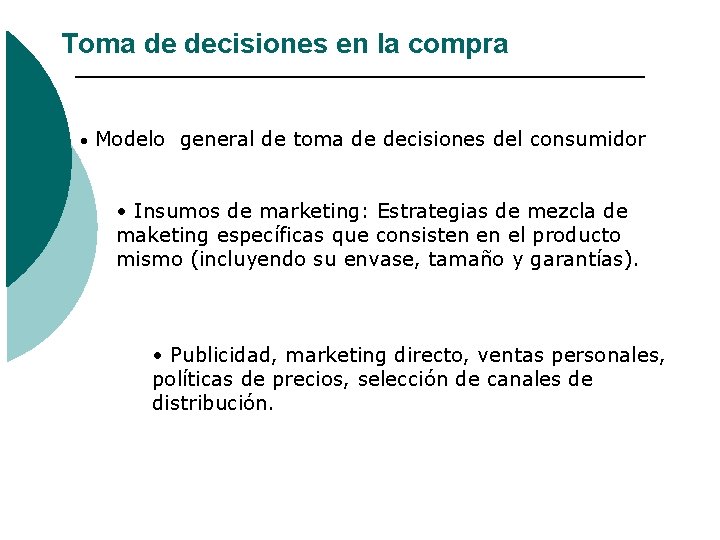 Toma de decisiones en la compra • Modelo general de toma de decisiones del