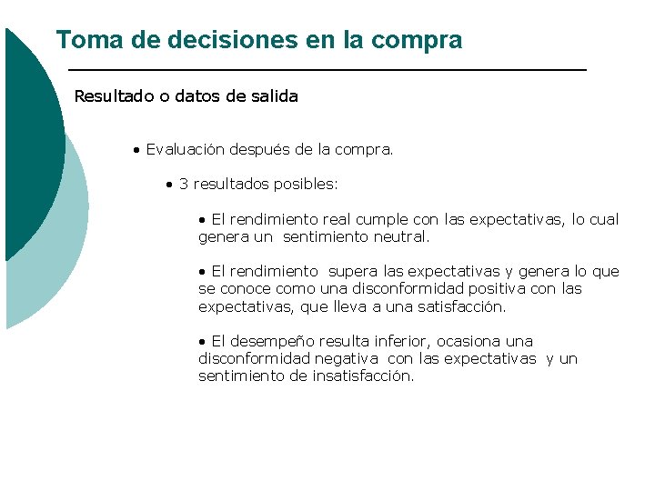 Toma de decisiones en la compra Resultado o datos de salida • Evaluación después