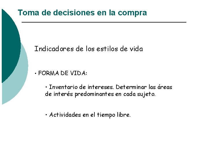 Toma de decisiones en la compra Indicadores de los estilos de vida • FORMA