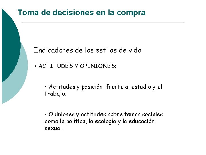 Toma de decisiones en la compra Indicadores de los estilos de vida • ACTITUDES