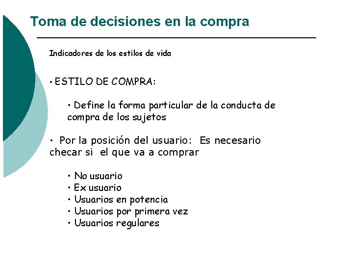 Toma de decisiones en la compra Indicadores de los estilos de vida • ESTILO