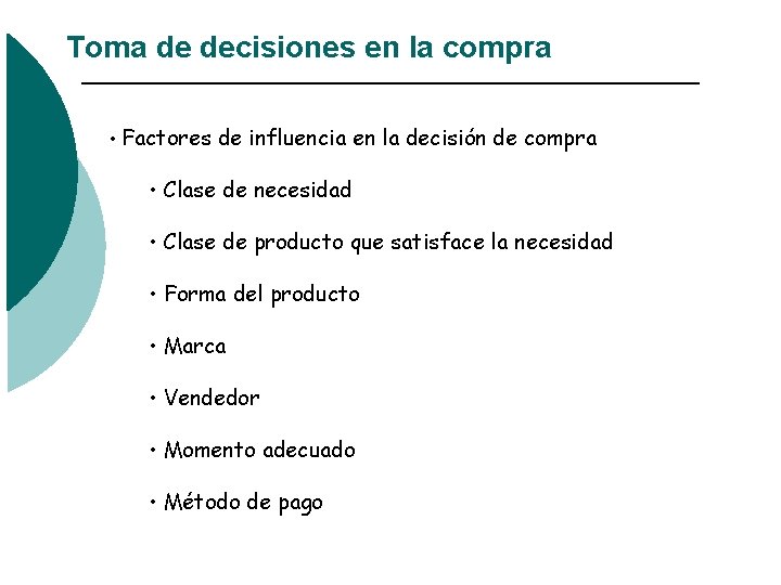 Toma de decisiones en la compra • Factores de influencia en la decisión de