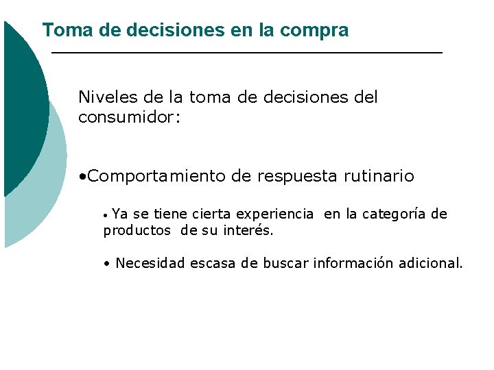 Toma de decisiones en la compra Niveles de la toma de decisiones del consumidor: