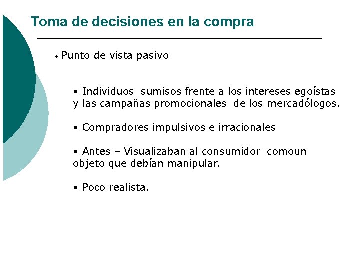 Toma de decisiones en la compra • Punto de vista pasivo • Individuos sumisos