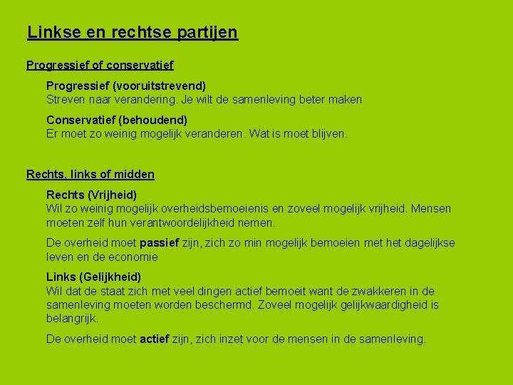 Linkse en rechtse partijen Progressief of conservatief Progressief (vooruitstrevend) Streven naar verandering. Je wilt