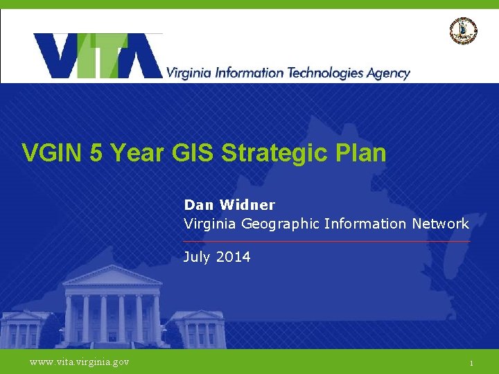 VGIN 5 Year GIS Strategic Plan Dan Widner Virginia Geographic Information Network July 2014