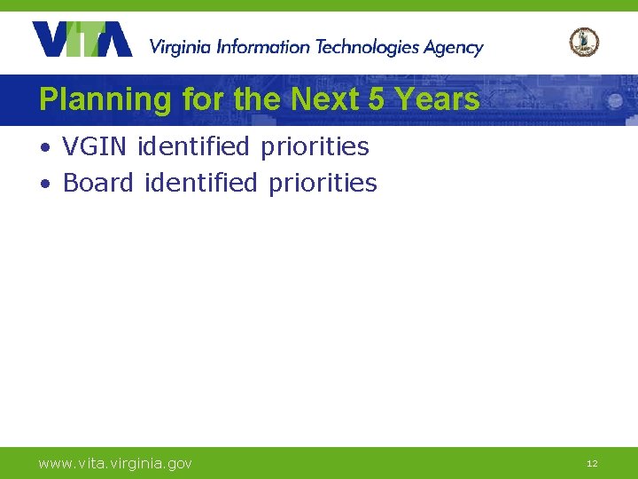 Planning for the Next 5 Years • VGIN identified priorities • Board identified priorities