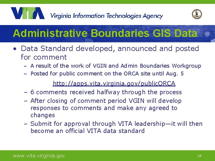 Administrative Boundaries GIS Data • Data Standard developed, announced and posted for comment –