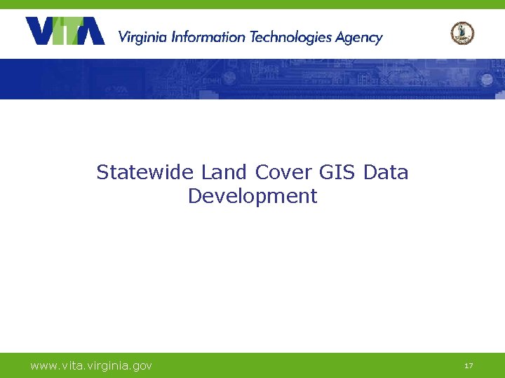 Statewide Land Cover GIS Data Development www. vita. virginia. gov 17 