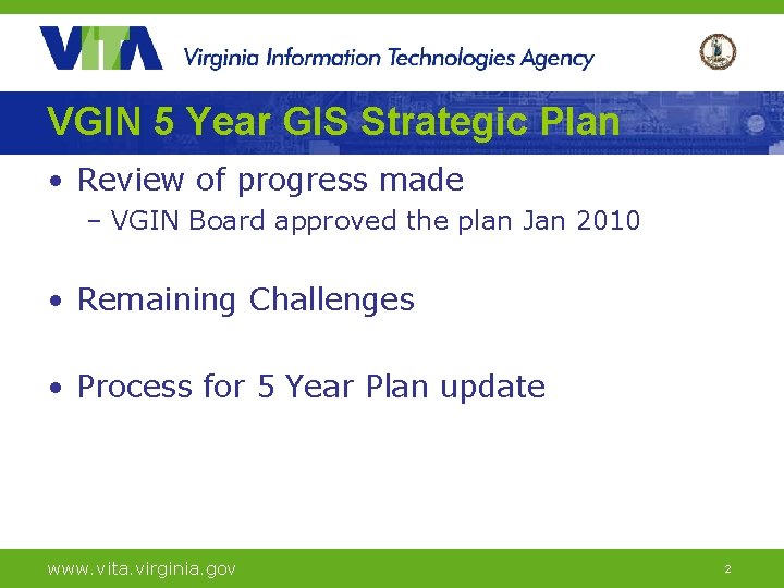 VGIN 5 Year GIS Strategic Plan • Review of progress made – VGIN Board