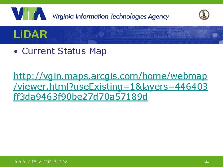 Li. DAR • Current Status Map http: //vgin. maps. arcgis. com/home/webmap /viewer. html? use.