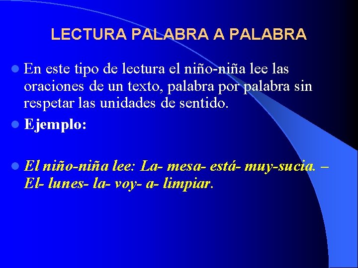 LECTURA PALABRA l En este tipo de lectura el niño-niña lee las oraciones de