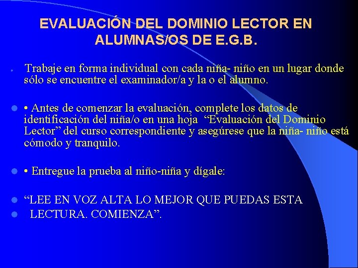 EVALUACIÓN DEL DOMINIO LECTOR EN ALUMNAS/OS DE E. G. B. l Trabaje en forma