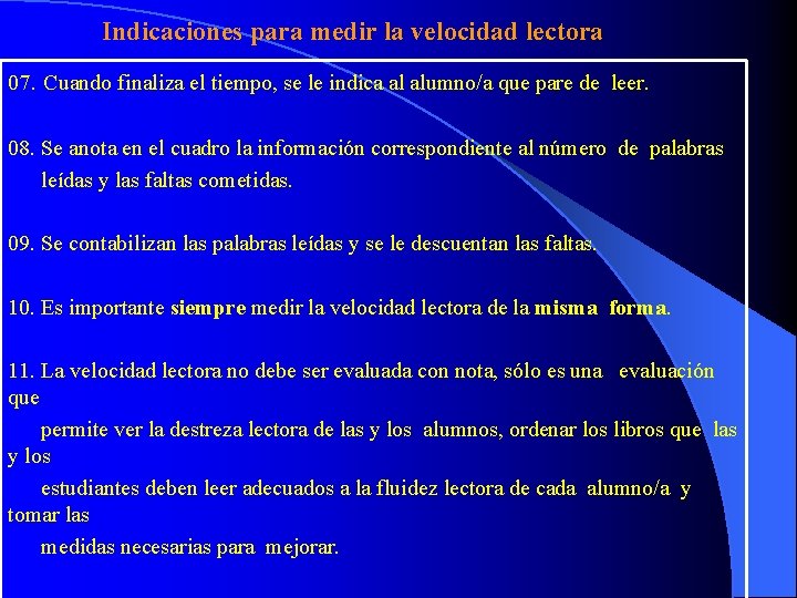 Indicaciones para medir la velocidad lectora 07. Cuando finaliza el tiempo, se le indica