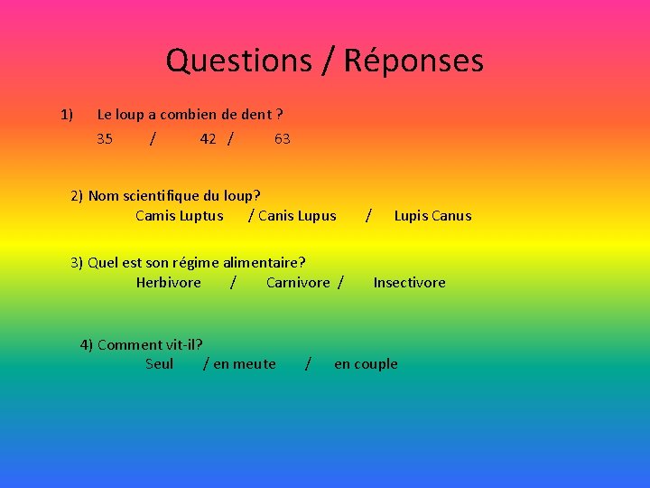 Questions / Réponses 1) Le loup a combien de dent ? 35 / 42 Questions / Réponses 1) Le loup a combien de dent ? 35 / 42