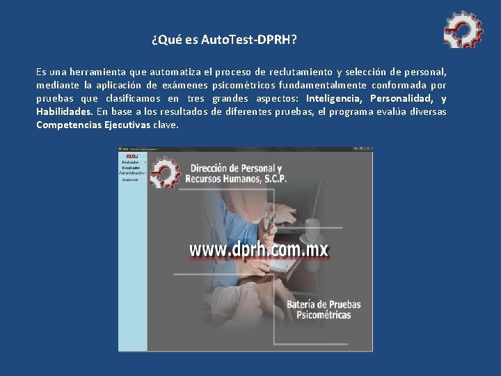 ¿Qué es Auto. Test-DPRH? Es una herramienta que automatiza el proceso de reclutamiento y