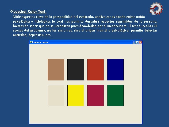 v. Luscher Color Test Mide aspectos clave de la personalidad del evaluado, analiza zonas