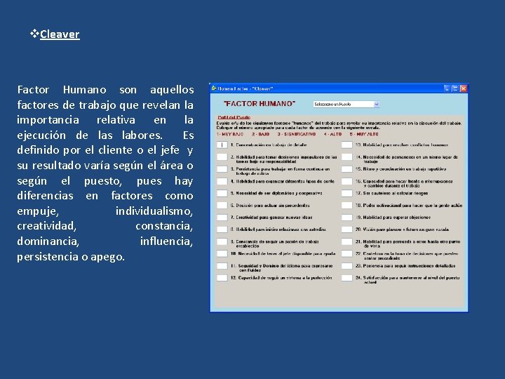 v. Cleaver Factor Humano son aquellos factores de trabajo que revelan la importancia relativa