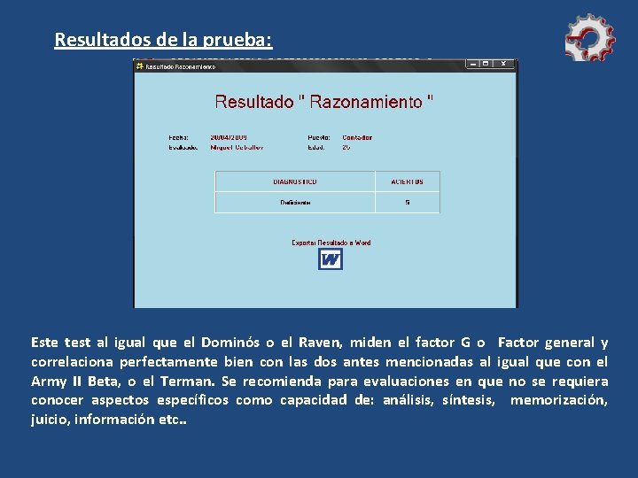 Resultados de la prueba: Este test al igual que el Dominós o el Raven,