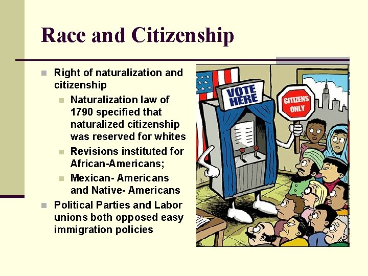 Race and Citizenship n Right of naturalization and citizenship n Naturalization law of 1790