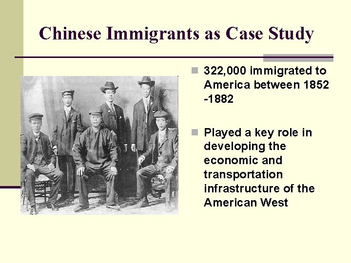Chinese Immigrants as Case Study n 322, 000 immigrated to America between 1852 -1882