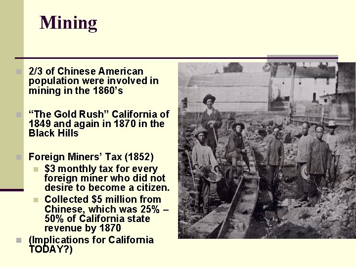 Mining n 2/3 of Chinese American population were involved in mining in the 1860’s