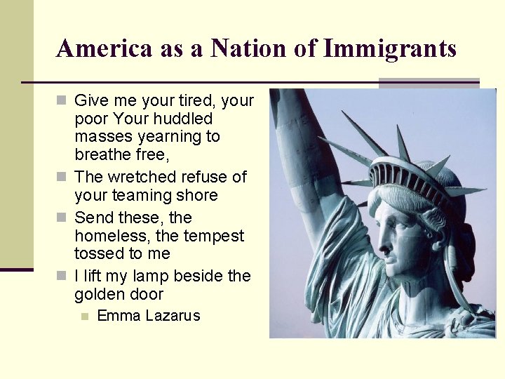 America as a Nation of Immigrants n Give me your tired, your poor Your