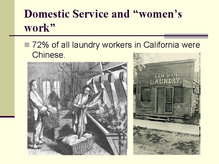 Domestic Service and “women’s work” n 72% of all laundry workers in California were