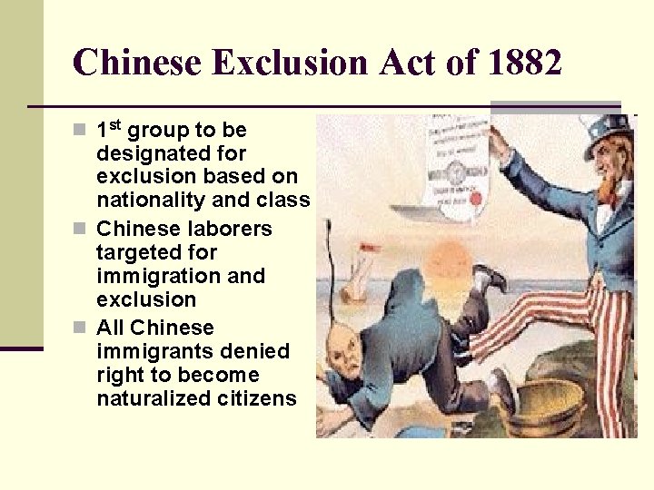 Chinese Exclusion Act of 1882 n 1 st group to be designated for exclusion