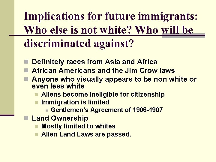 Implications for future immigrants: Who else is not white? Who will be discriminated against?