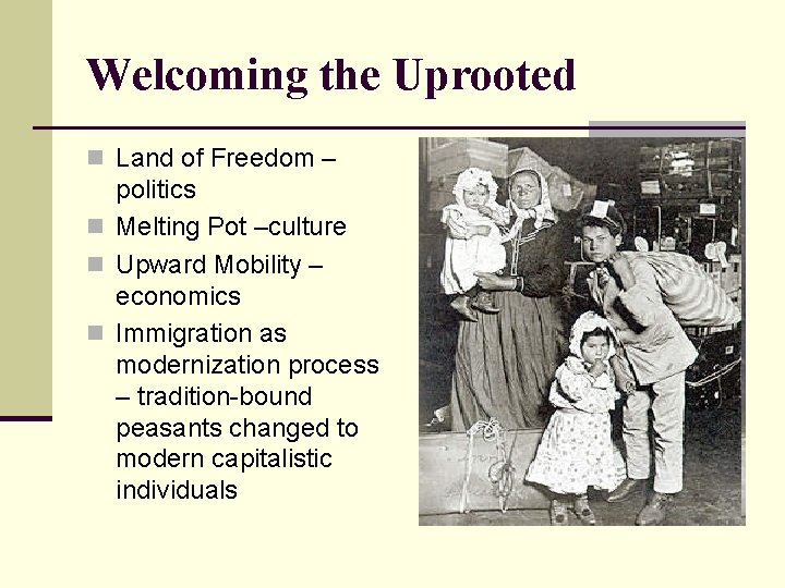 Welcoming the Uprooted n Land of Freedom – politics n Melting Pot –culture n