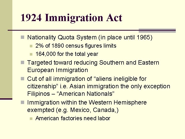 1924 Immigration Act n Nationality Quota System (in place until 1965) n 2% of