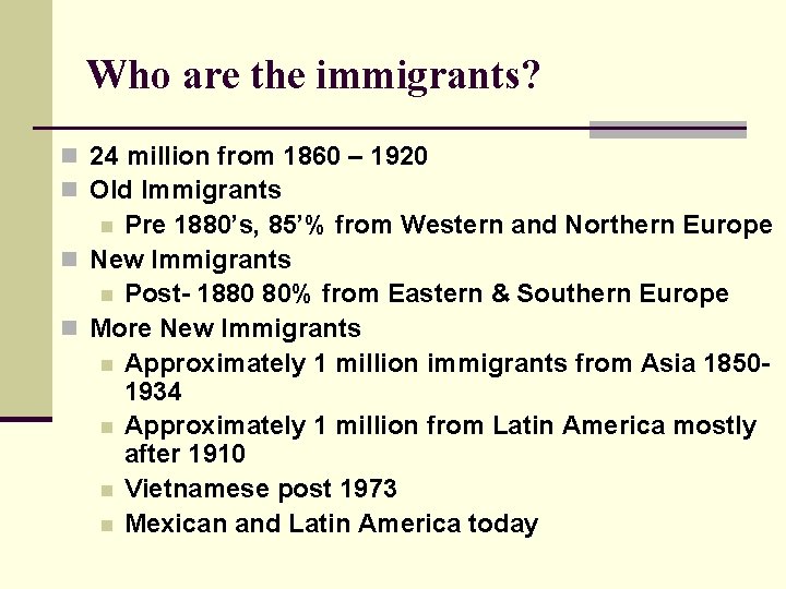 Who are the immigrants? n 24 million from 1860 – 1920 n Old Immigrants