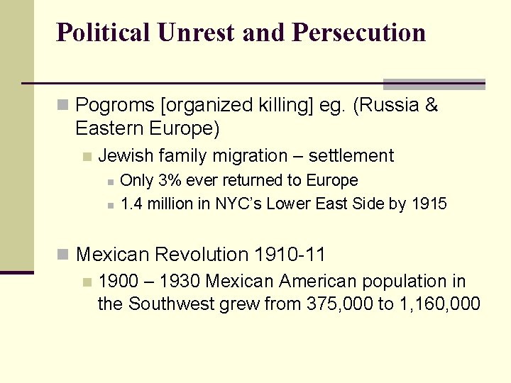 Political Unrest and Persecution n Pogroms [organized killing] eg. (Russia & Eastern Europe) n