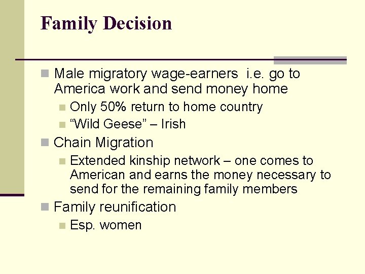 Family Decision n Male migratory wage-earners i. e. go to America work and send