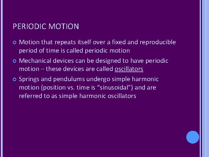 PERIODIC MOTION Motion that repeats itself over a fixed and reproducible period of time
