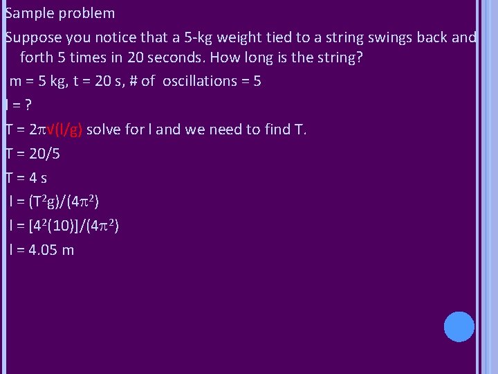 Sample problem Suppose you notice that a 5 -kg weight tied to a string