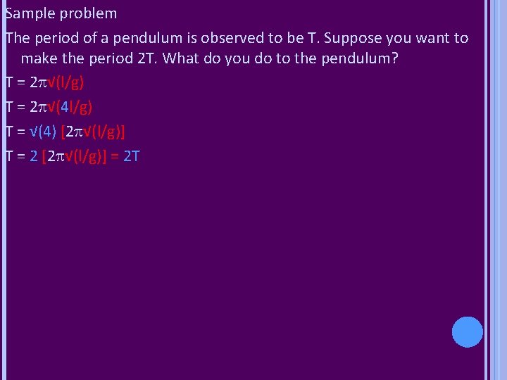 Sample problem The period of a pendulum is observed to be T. Suppose you