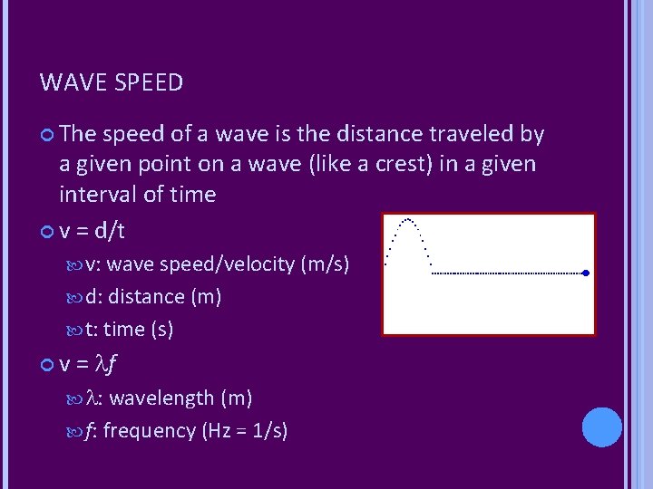 WAVE SPEED The speed of a wave is the distance traveled by a given