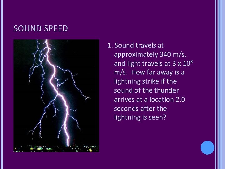 SOUND SPEED 1. Sound travels at approximately 340 m/s, and light travels at 3