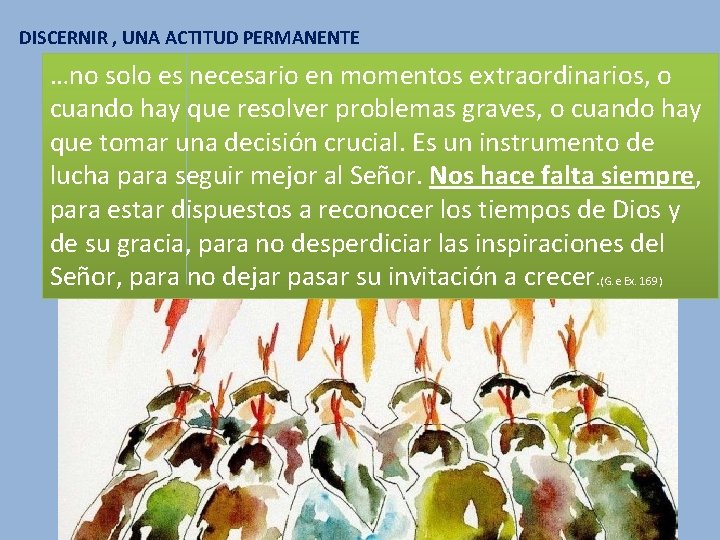 DISCERNIR , UNA ACTITUD PERMANENTE …no solo es necesario en momentos extraordinarios, o cuando