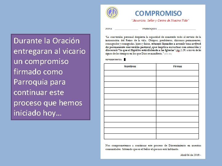 Durante la Oración entregaran al vicario un compromiso firmado como Parroquia para continuar este