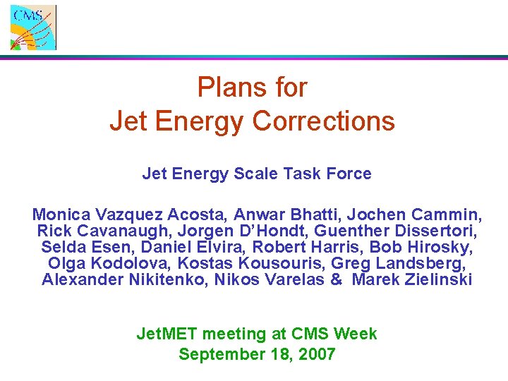 Plans for Jet Energy Corrections Jet Energy Scale Task Force Monica Vazquez Acosta, Anwar