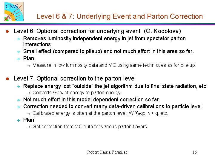 Level 6 & 7: Underlying Event and Parton Correction l Level 6: Optional correction